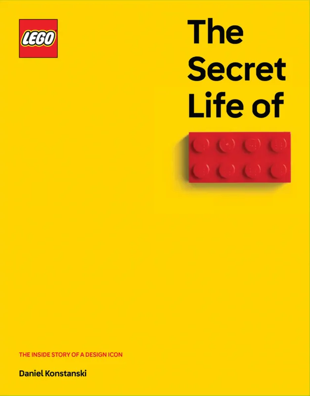 The Secret Life of LEGO Bricks: The Inside Story of a Design Icon